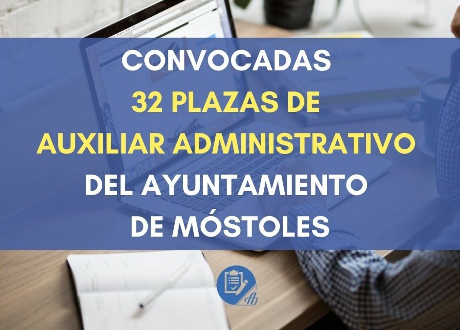 Convocadas 32 plazas de Auxiliar Administrativo del Ayuntamiento de Móstoles
