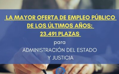 Aprobada la MAYOR OFERTA De Empleo Público De Los Últimos Años: 23.491 PLAZAS Para La Administración Del Estado Y Justicia
