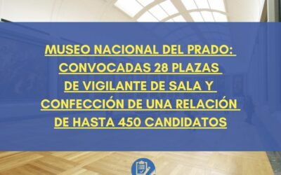 Museo Nacional del Prado: Convocadas 28 plazas de Vigilante de Sala y confección de una relación de hasta 450 candidatos