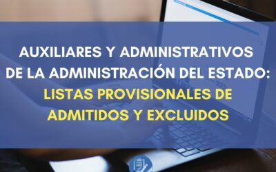 Auxiliares y Administrativos de la Administración del Estado: Listas provisionales de admitidos y excluidos
