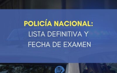 Policía Nacional: Lista definitiva y fecha de Examen