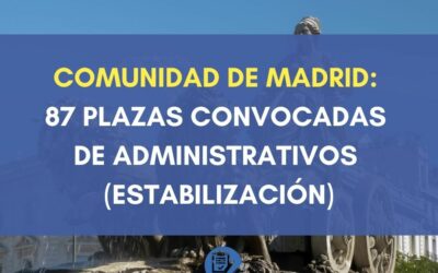 Comunidad de Madrid: 87 plazas convocadas de Administrativos (Estabilización)