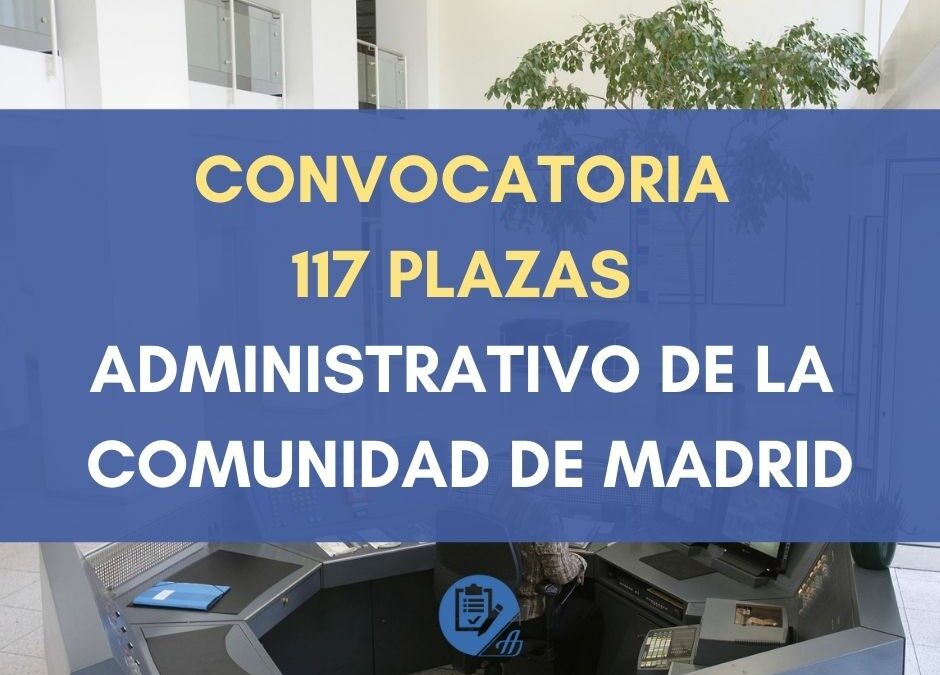 Convocatoria 117 PLAZAS Administrativo de la Comunidad de Madrid