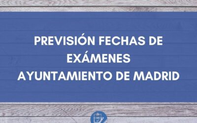 Previsión fechas de exámenes Ayuntamiento de Madrid