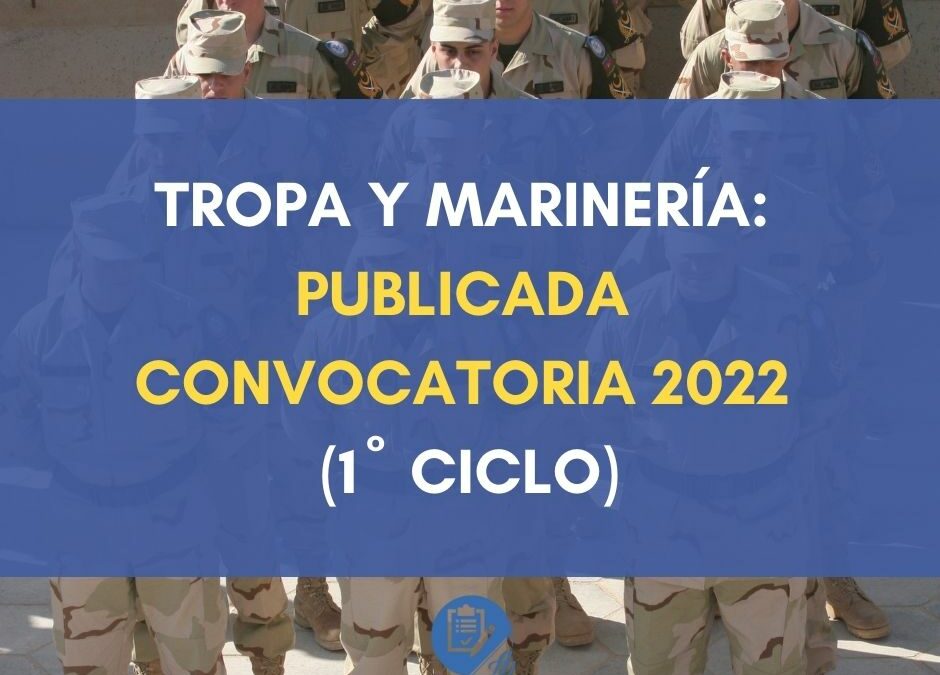 Tropa y Marinería: Publicada Convocatoria 2022 (1º ciclo)