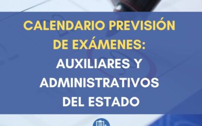 Calendario previsión de exámenes: Auxiliares y Administrativos del Estado